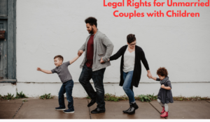 Legal Rights for Unmarried Couples with Children