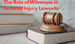 The Role of Witnesses in Personal Injury Lawsuits